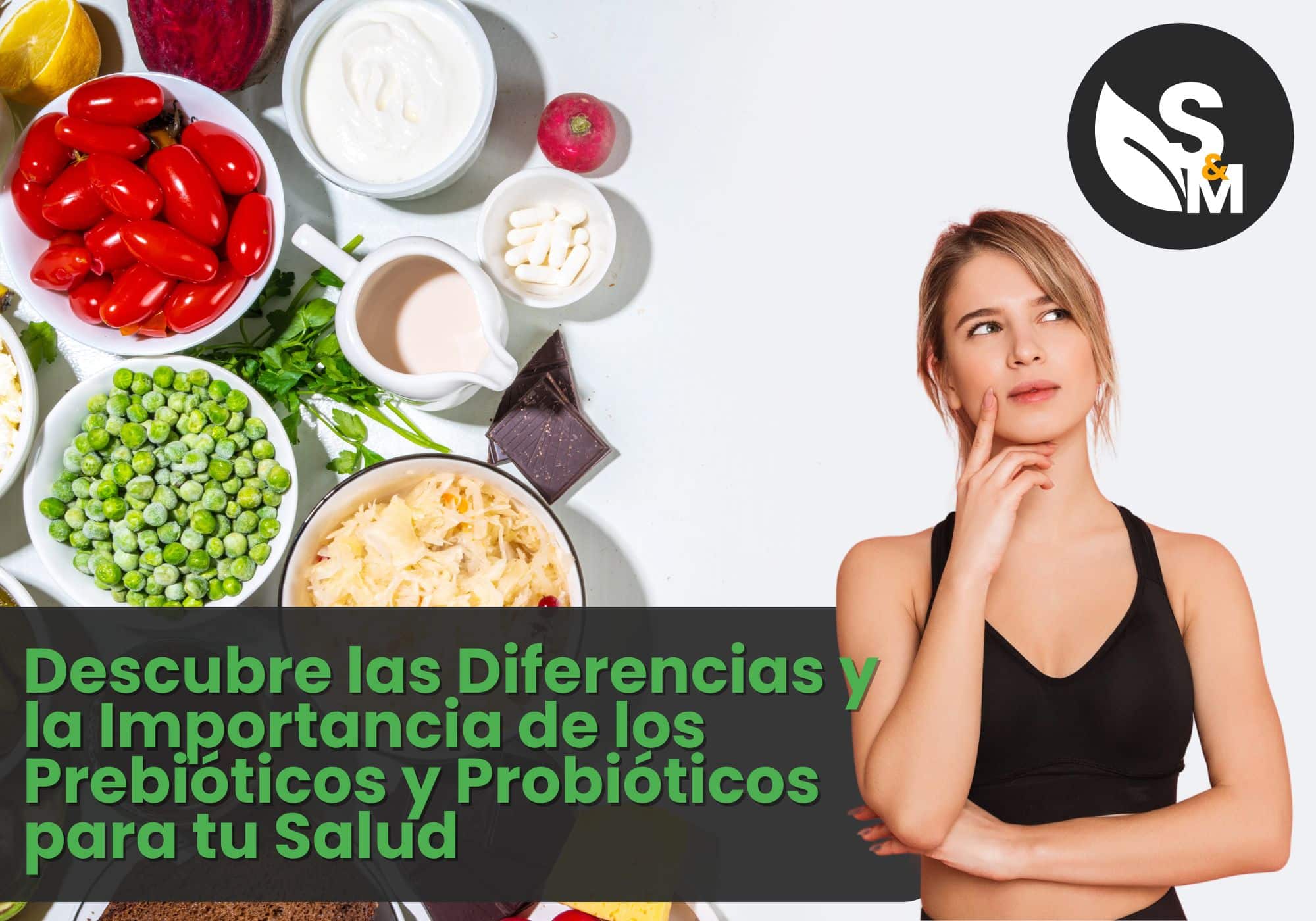 Diferencias y la Importancia de los Prebióticos y Probióticos para tu Salud
